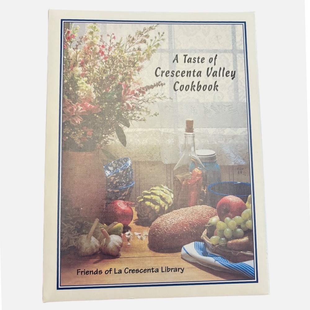 A Taste of Crescenta‎ Valley Cookbook Friends of La Crescenta Library 2004 CA